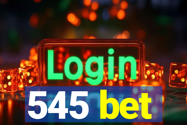 545 bet